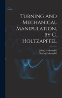 Turning and Mechanical Manipulation, by C. Holtzapffel