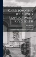 Chrestomathie De L'ancien Français (Viiie-Xve Siècles)