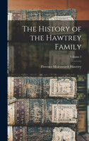 The History of the Hawtrey Family; Volume 1