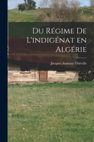 Du régime de l'indigénat en Algérie