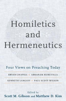 Homiletics and Hermeneutics - Four Views on Preaching Today