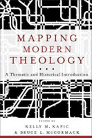 Mapping Modern Theology - A Thematic and Historical Introduction