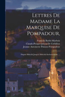 Lettres De Madame La Marquise De Pompadour,