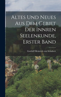 Altes und neues aus dem Gebiet der innren Seelenkunde, Erster Band
