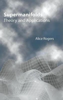 Supermanifolds : Theory and Applications