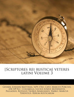 [Scriptores rei rusticae veteres latini Volume 3