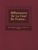 M Emoires de La Cour de France...