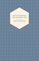 Kai Lung Beneath the Mulberry-Tree