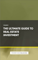 The Ultimate Guide to Real Estate Investment