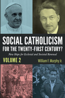 Social Catholicism for the Twenty-first Century?-Volume 2