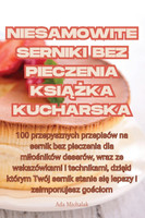 NIESAMOWITE SERNIKI BEZ PIECZENIA KSIĄŻKA KUCHARSKA