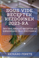 Sous Vide receptek kezdőknek 2023-ra