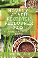 Növényi alapú receptek kezdőknek 2023