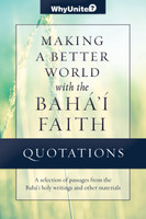 Quotations for Making a Better World with the Baha'i Faith