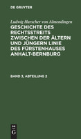 Geschichte des Rechtsstreits zwischen der ältern und jüngern Linie des Fürstenhauses Anhalt-Bernburg