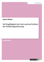Die Tragfähigkeit der Erde und das Problem der  Ernährungssicherung