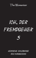 Ich, der Fremdgeher 5