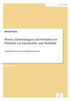 Motive, Einstellungen und Verhalten im Hinblick auf Automobile und Mobilität