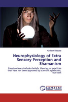 Neurophysiology of Extra Sensory Perception and Shamanism
