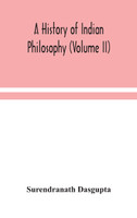 A history of Indian philosophy (Volume II)