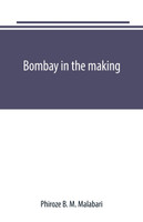 Bombay in the making