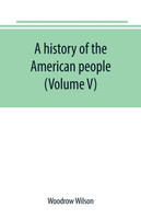 A history of the American people (Volume V)