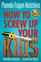 How to Screw Up Your Kids