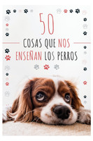 50 Cosas que nos enseñan los perros