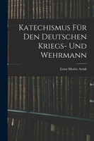 Katechismus für den deutschen Kriegs- und Wehrmann