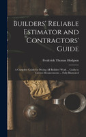 Builders' Reliable Estimator and Contractors' Guide