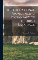 The Educational Pronouncing Dictionary of the Irish Language