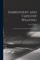 Embroidery and Tapestry Weaving; a Practical Textbook of Design and Workmanship