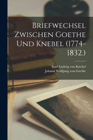 Briefwechsel zwischen Goethe und Knebel (1774-1832.)