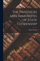 The Privileges and Immunities of State Citizenship