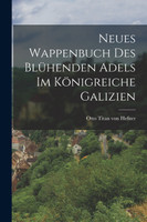 Neues Wappenbuch des blühenden Adels im Königreiche Galizien