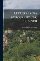 Letters From Across The Sea, 1907-1908