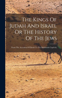 The Kings Of Judah And Israel Or The History Of The Jews