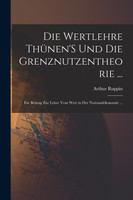 Die Wertlehre Thünen'S Und Die Grenznutzentheorie ...