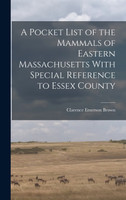 A Pocket List of the Mammals of Eastern Massachusetts With Special Reference to Essex County