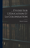 ... Études Sur L'éducation Et La Colonisation