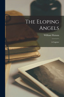 The Eloping Angels; a Caprice