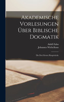 Akademische Vorlesungen Über Biblische Dogmatik