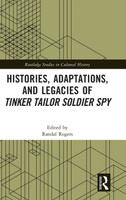 Histories, Adaptations, and Legacies of Tinker, Tailor, Soldier, Spy