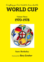 Everything you Ever Wanted to Know about the World Cup Volume Three