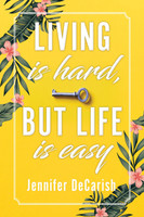 LIVING IS HARD, BUT LIFE IS EASY