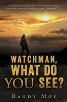 WATCHMAN, WHAT DO YOU SEE?