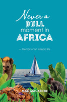 Never a Dull Moment in Africa
