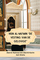 Hisn al-Mu'min "De Vesting van de Gelovige"
