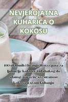 NEVJEROJATNA KUHARICA O KOKOSU
