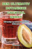 DEN ULTIMATIV BOTANISKE COCKTAIL GABAY
